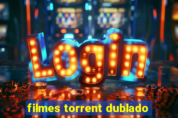 filmes torrent dublado